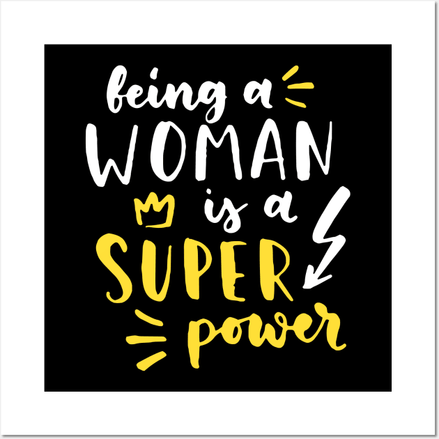 Being A Woman Is A Super Power Feminism Women Wall Art by Foxxy Merch